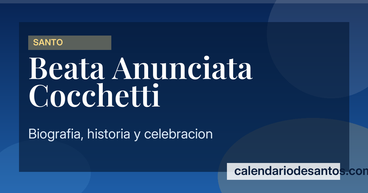 Beata Anunciata Cocchetti - Educadora y Líder Espiritual