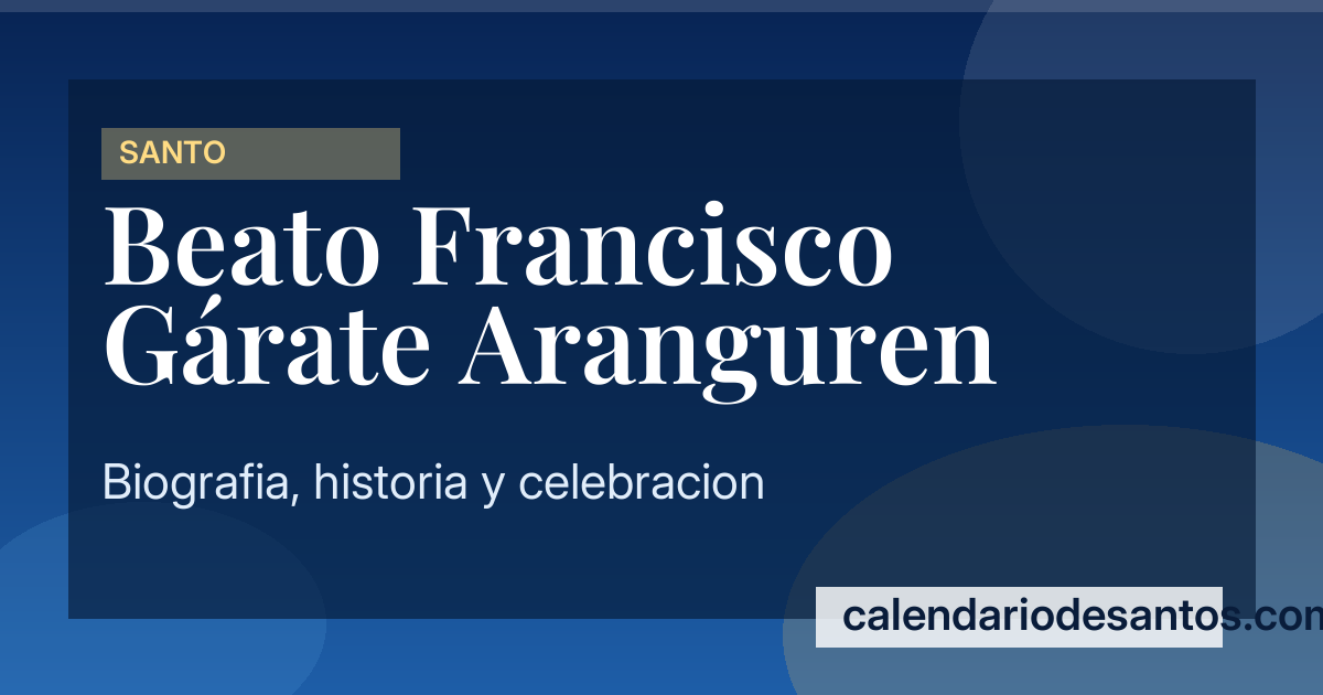 Beato Francisco Gárate - Humildad y Servicio Jesuita