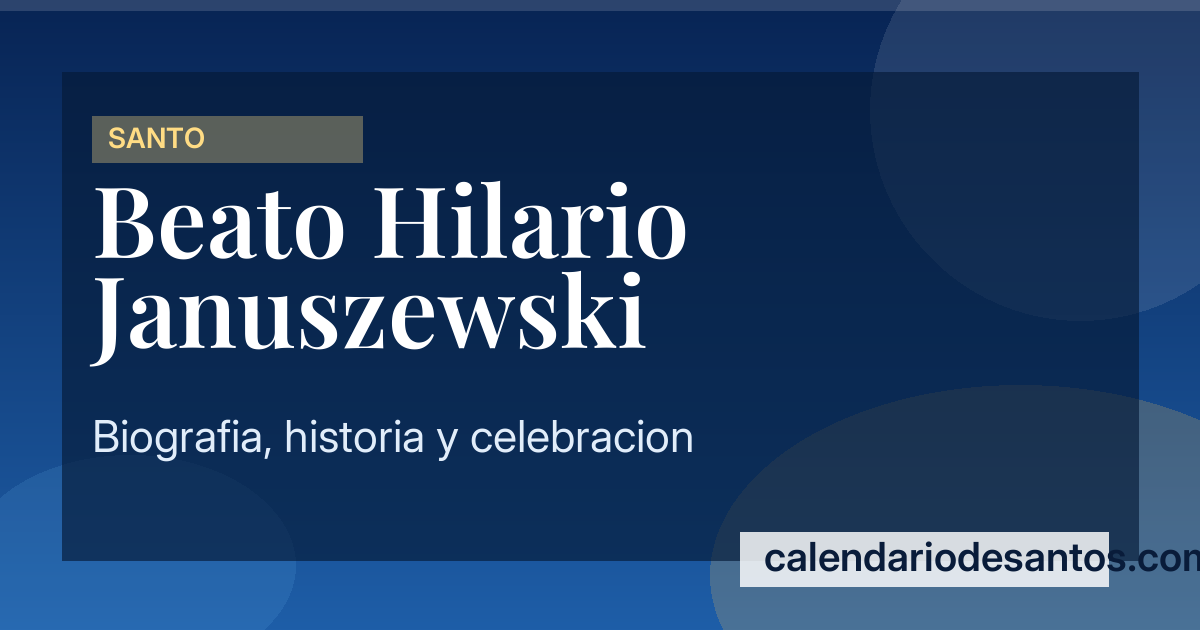 Beato Hilario Januszewski - Mártir del siglo XX