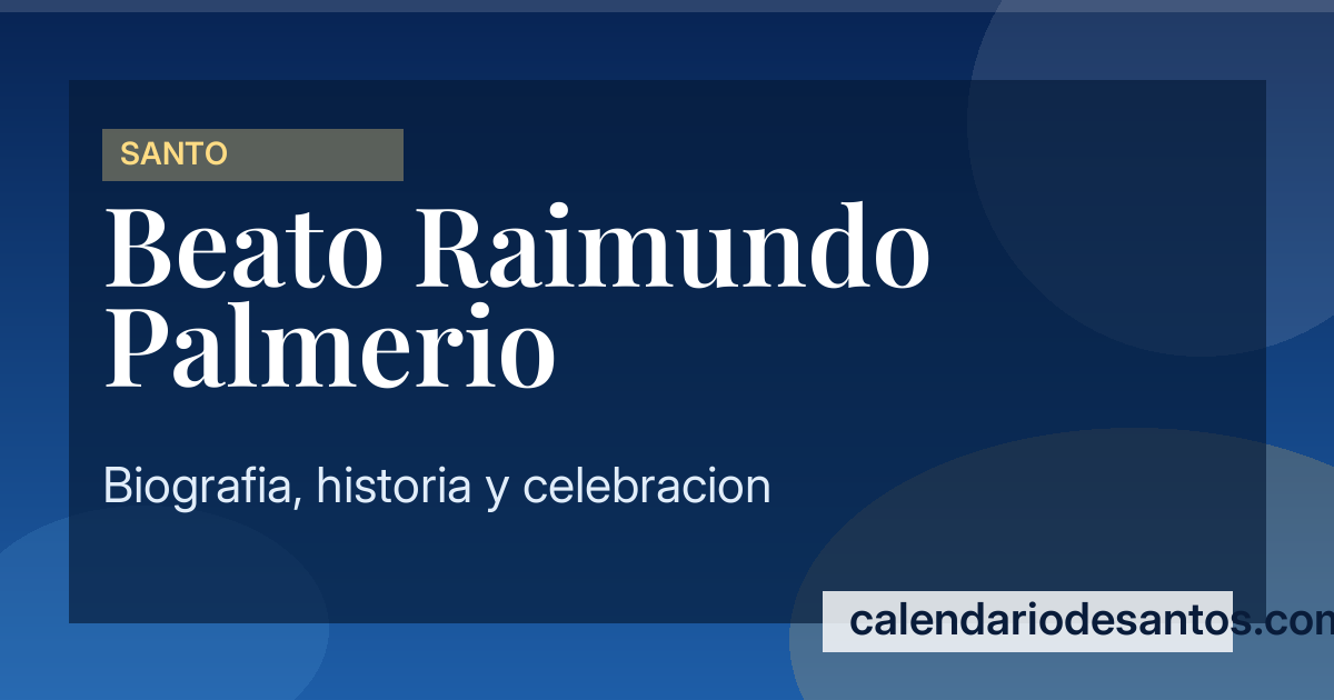 Beato Raimundo Palmerio - Fundador de albergue para pobres