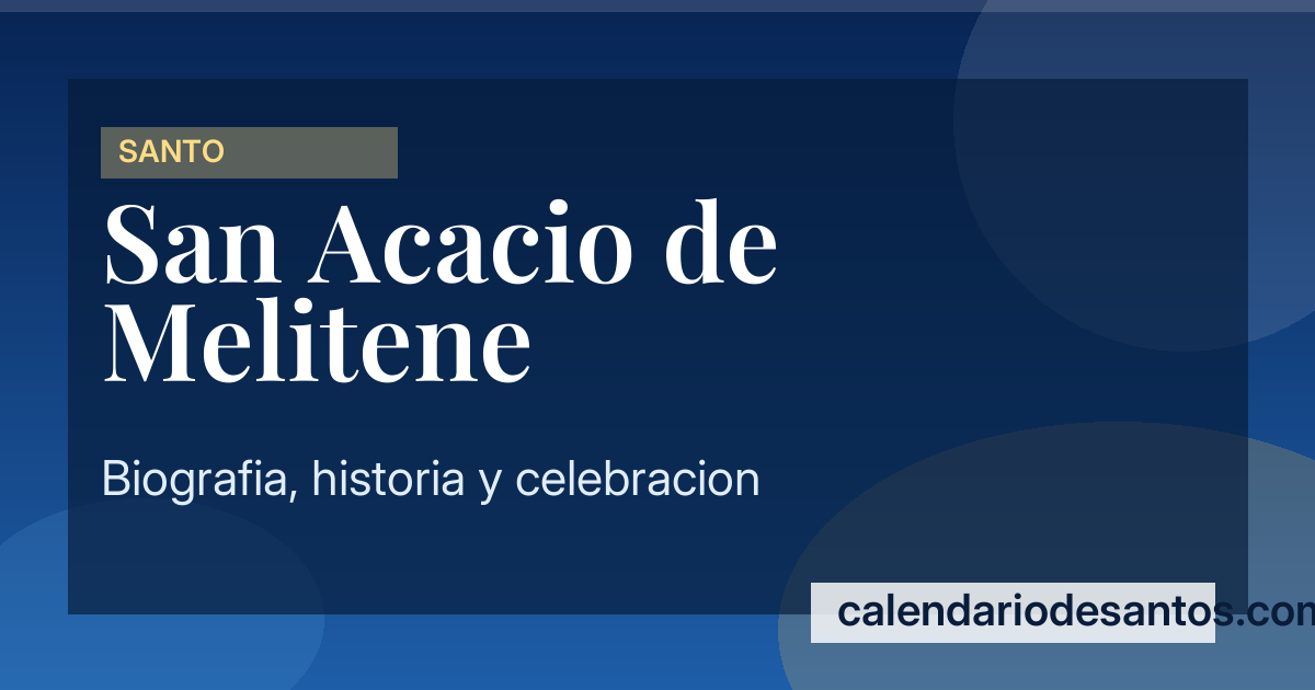 San Acacio de Melitene - Defensor de la Fe Católica