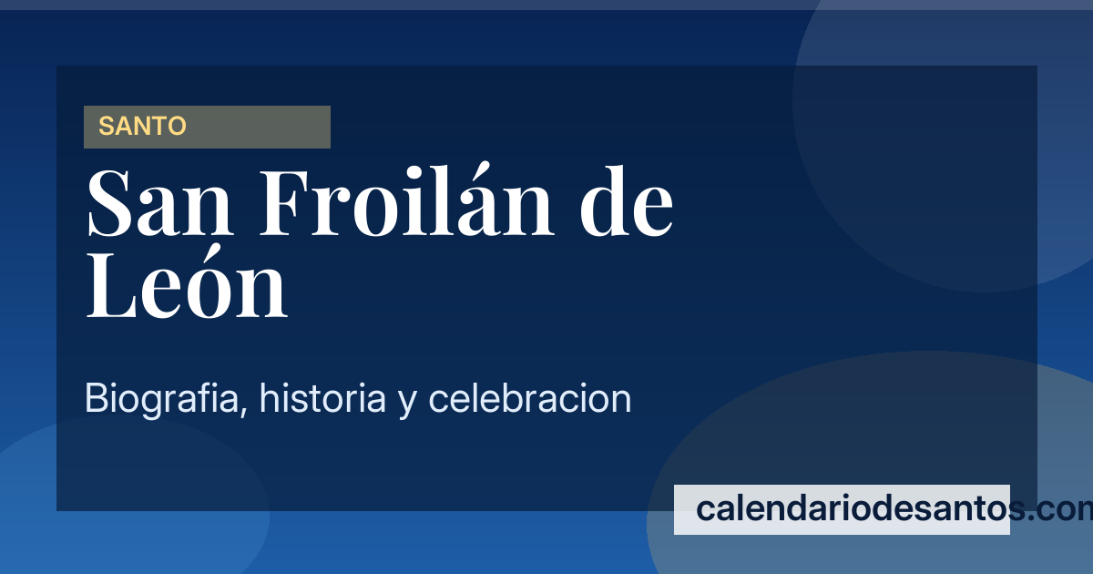 San Froilán de León - Obispo y eremita del siglo X