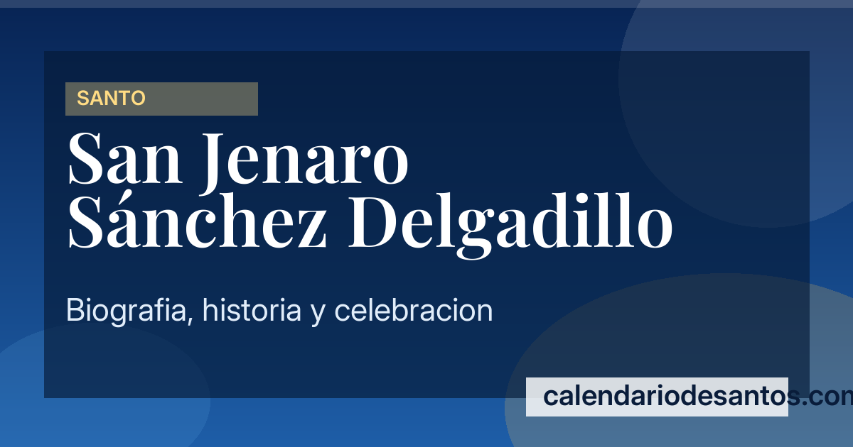 San Jenaro Sánchez Delgadillo - Mártir Mexicano