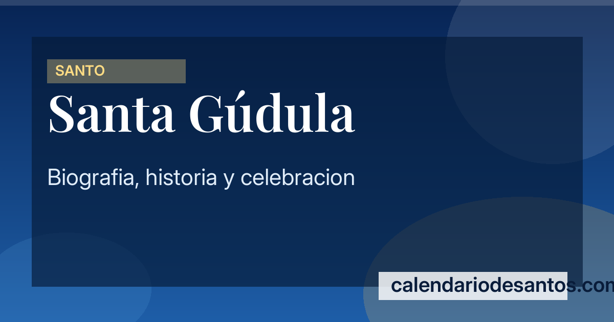Santa Gúdula - Virgen de Brabante y Ejemplo de Caridad